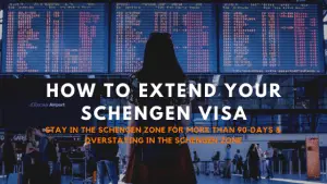 how to extend your Schengen visa - Overstaying in the Schengen Zone & how to 90 days visa free schengen travel