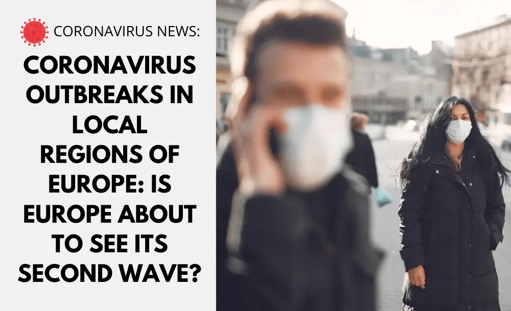 Coronavirus Outbreaks in Local Regions of Europe Is Europe About to See Its Second Wave