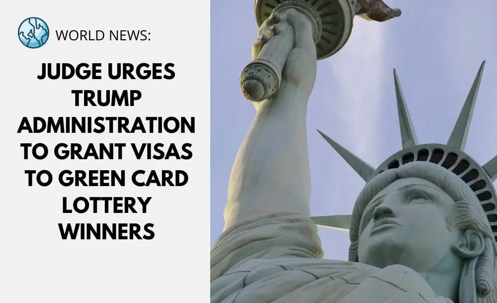 Judge Urges Trump Administration to Grant Visas to Green Card Lottery Winners - DV Program Lottery