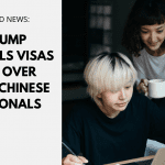 Trump Cancels Visas for Over 1,000 Chinese Nationals