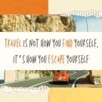 Travel Is Not How You Find Yourself, It’s How You Escape Yourself