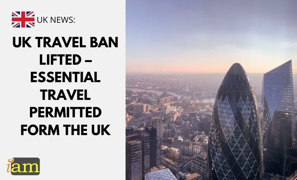 UK Travel Ban Lifted Essential Travel Permitted from the UK IaM
