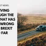 Brexit: Driving Through the EU & What Has Gone Wrong With Brexit So Far