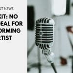 Brexit: No Visa Deal for Performing Artist