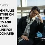 USA: Biden Rules Out Testing on Domestic Flights and New CDC Guideline for the Vaccinated