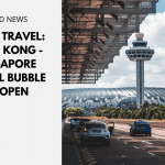 Asian Travel: Hong Kong-Singapore Travel Bubble to Open