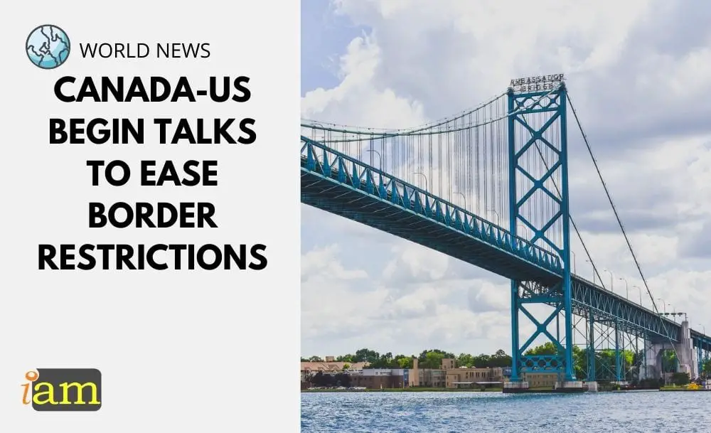 CanadaUS Begin Talks to Ease Border Restrictions IaM (Immigration