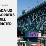 Canada-US Land Borders Still Restricted