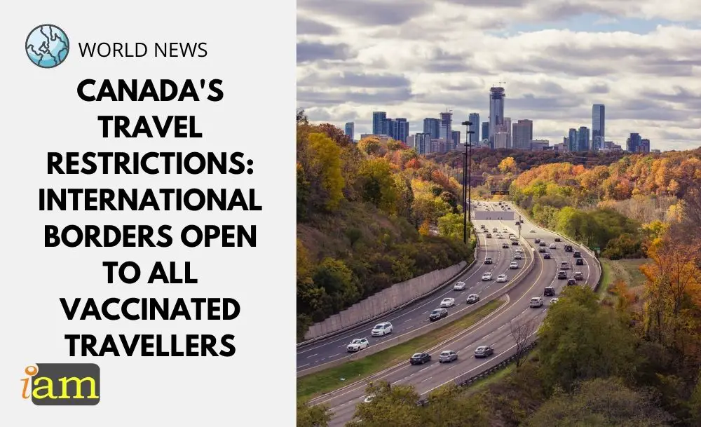 Canada's Travel Restrictions International Borders Open to All IaM