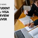 US Student Visa: Visa Interview Waiver