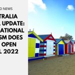 Australia Travel Update: International Tourism Does Not Open Until 2022