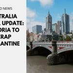 Australia Travel Update: Victoria to Scrap Quarantine