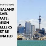 New Zealand Travel Update: Foreign Travellers Must Be COVID-19 Vaccinated