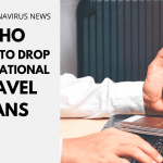 World Health Organisation Calls to Drop International Travel Bans