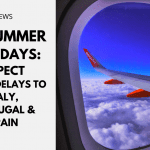 UK Summer Holidays: Expect Flight Delays to Italy, Portugal & Spain
