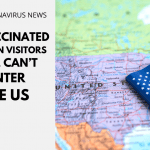 Unvaccinated Foreign Visitors Still Can’t Enter The US