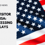 US Visitor Visa: Processing Delays