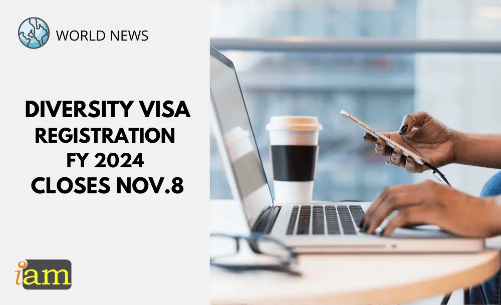 Diversity Visa Registration FY 2024 Closes Next Week IaM (Immigration