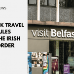 New UK Travel Rules At The Irish Border