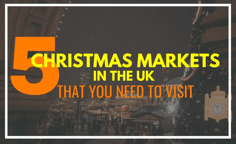 5 Christmas Markets In The UK That You Need To Visit | IaM (Immigration ...