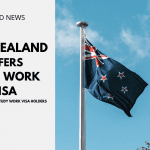 New Zealand Offers Open Work Visa For Former Post-Study Work Visa Holders