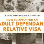 How to apply for an adult dependant relative visa to come to the UK