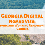 Georgia Digital Nomad Visa: Living and Working Remotely in Georgia