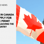 Visitors In Canada Can Apply for Work Permit Without Leaving the Country