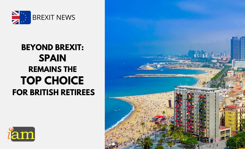 Beyond Brexit Spain Remains The Top Choice for British Retirees IaM