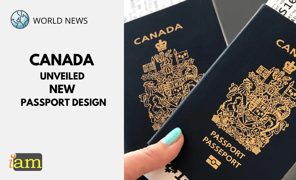 Canada Unveiled New Passport Design IaM Immigration And Migration UK